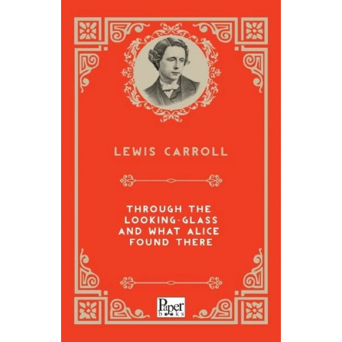 Through The Looking-Glass and What Alice Found There (İngilizce Kitap)