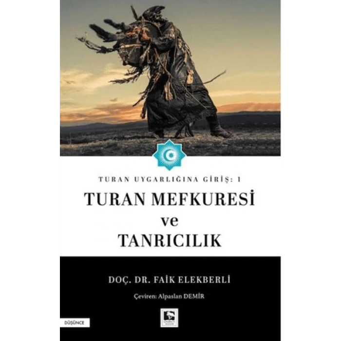 Turan Uygarlığına Giriş: 1 Turan Mefkuresi ve Tanrıcılık