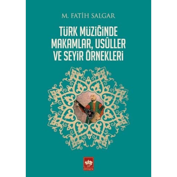 Türk Müziğinde Makamlar, Usuller ve Seyir Örnekleri