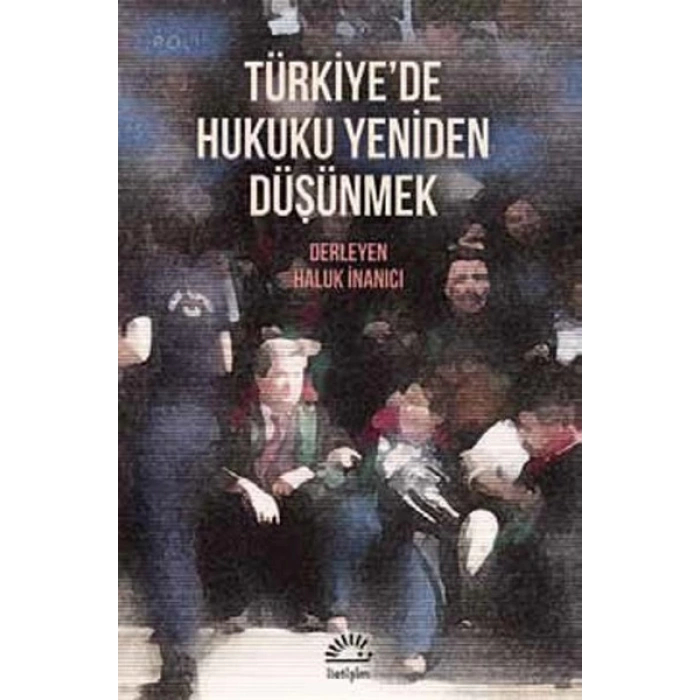Türkiyede Hukuku Yeniden Düşünmek