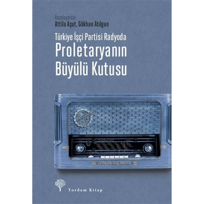 Türkiye İşçi Partisi Radyoda Proletaryanın Büyülü Kutusu (Ciltli)
