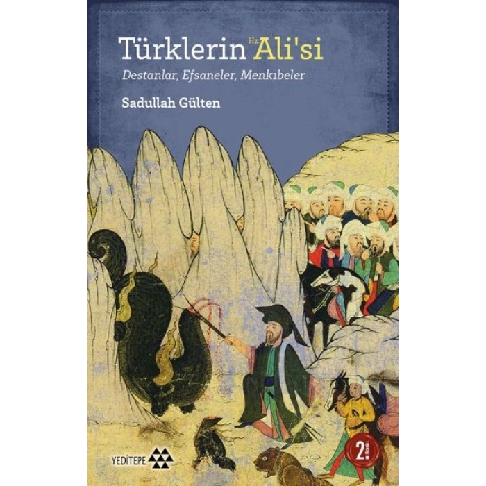 Türklerin Hz. Ali’si - Destanlar, Efsaneler, Menkıbeler