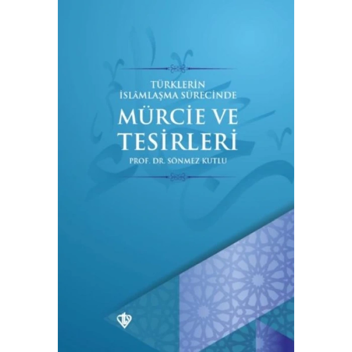 Türklerin İslamlaşma Sürecinde Mürcie ve Tesirleri