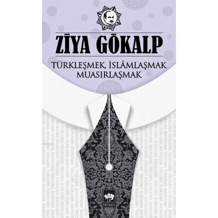 Türkleşmek, İslamlaşmak, Muasırlaşmak