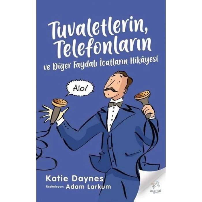 Tuvaletlerin, Telefonların ve Diğer Faydalı İcatların Hikayesi