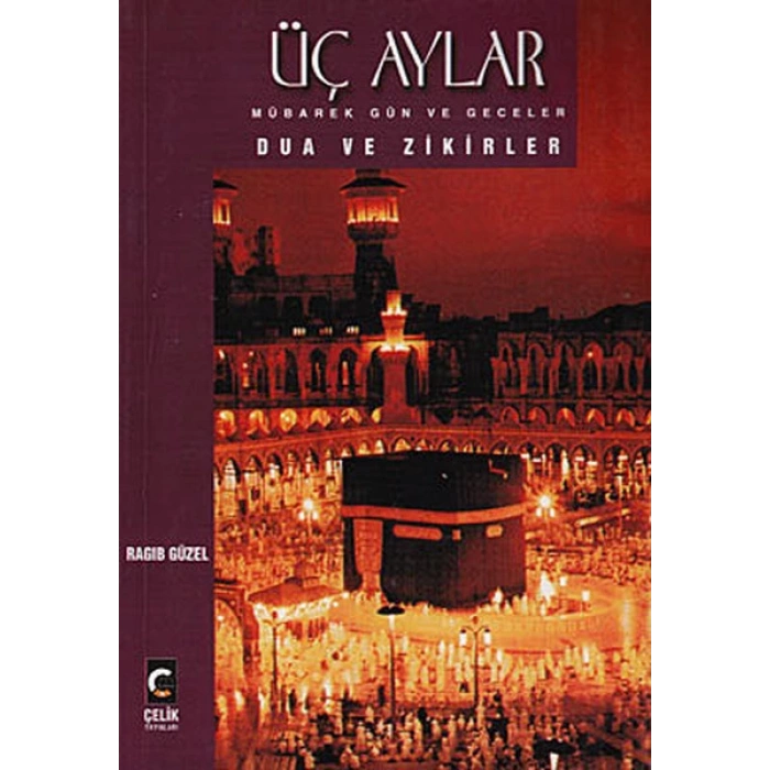 Üç Aylar Mübarek Gün ve Geceler Dua ve Zikirler