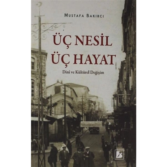 Üç Nesil Üç Hayat - Dini ve Kültürel Değişim
