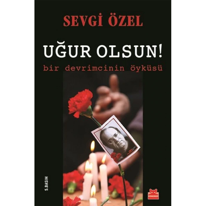 Uğur Olsun!  Bir Devrimcinin Öyküsü