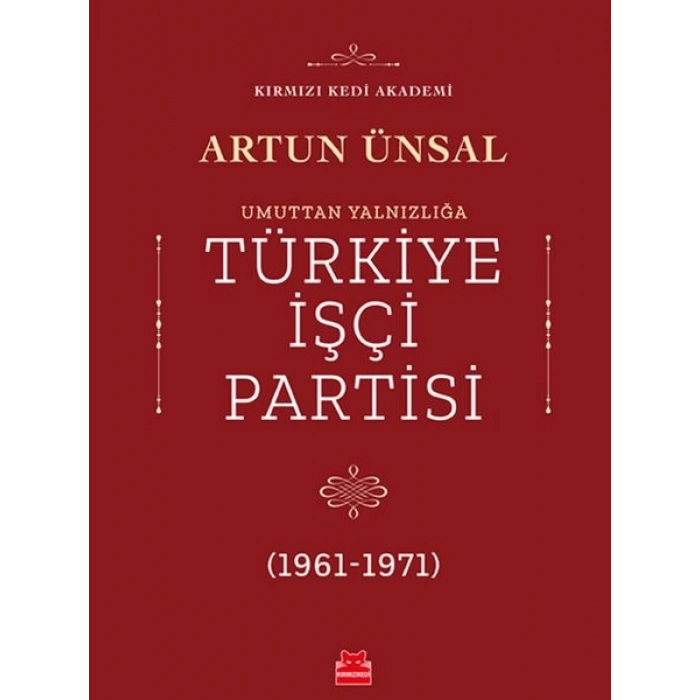 Umuttan Yalnızlığa Türkiye İşçi Partisi 1961 - 1971