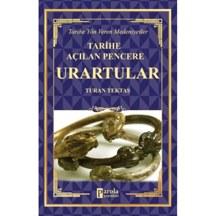 Urartular - Tarihe Açılan Pencere - Tarihe Yön Veren Medeniyetler