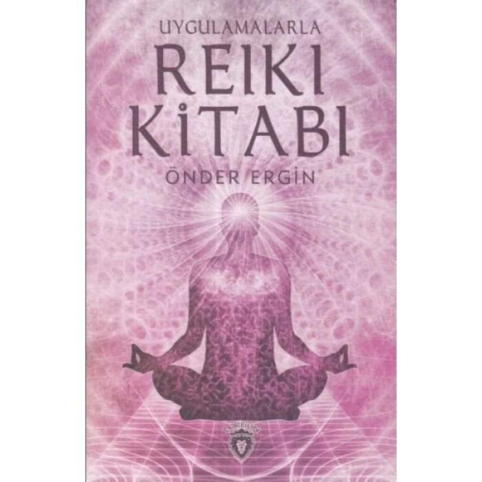 Uygulamalarla Reiki Kitabı