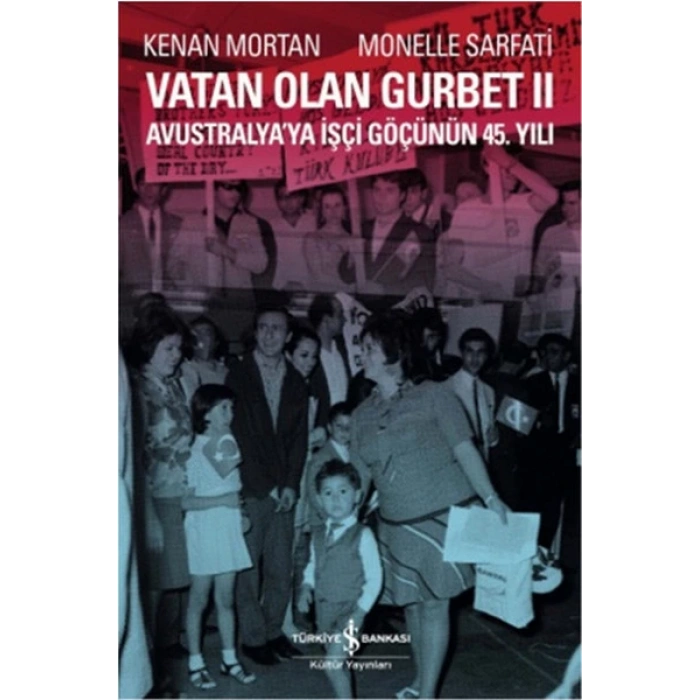 Vatan Olan Gurbet II  Avustralyaya İşçi Göçünün 45.Yılı