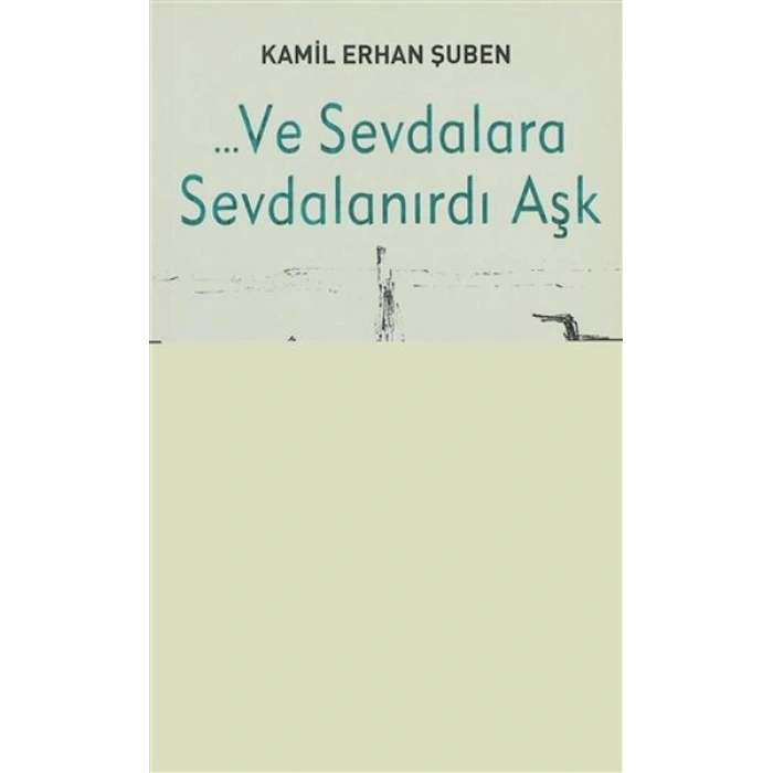 Ve Sevdalara Sevdalanırdı Aşk