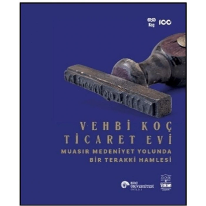 Vehbi Koç Ticaret Evi Muasır Medeniyet Yolunda Bir Terakki Hamlesi