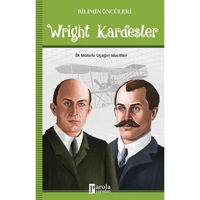 Wright Kardeşler - Bilimin Öncüleri - İlk Motorlu Uçağın Mucitleri