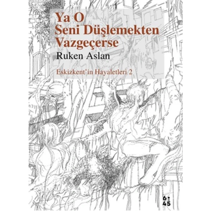 Ya O Seni Düşlemekten Vazgeçerse