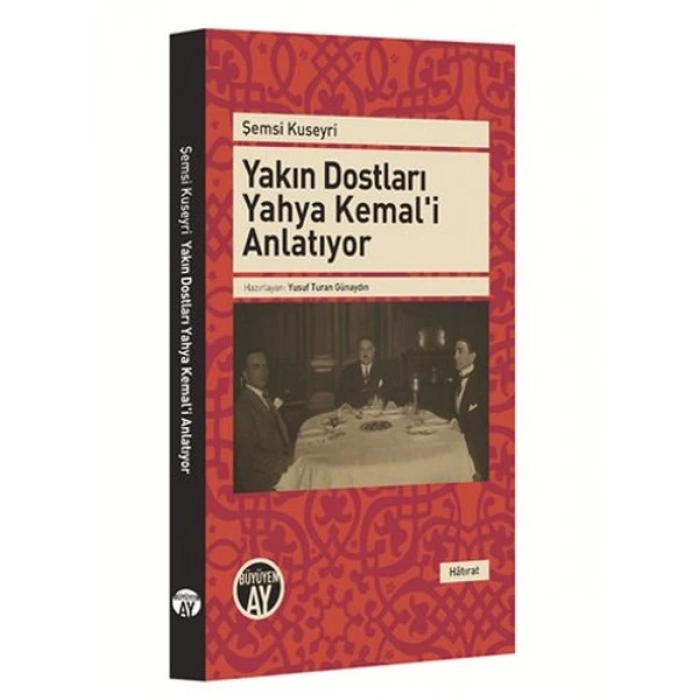 Yakın Dostları Yahya Kemali Anlatıyor