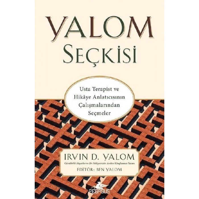Yalom Seçkisi - Usta Terapist ve Hikaye Anlatıcısının Çalışmalarından Seçmeler
