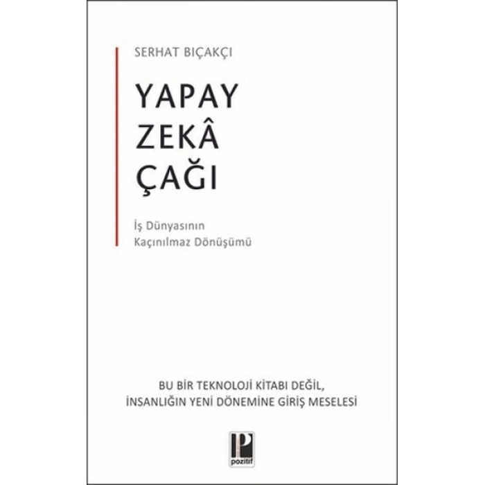 Yapay Zeka Çağı - İş Dünyasının Kaçınılmaz Dönüşümü