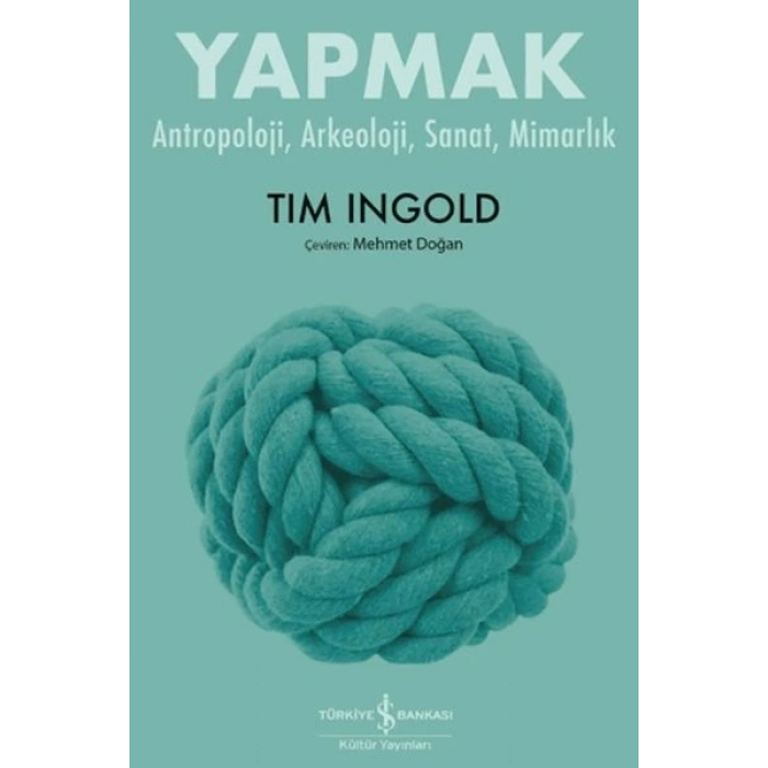 Yapmak - Antropoloji, Arkeoloji, Sanat, Mimarlık