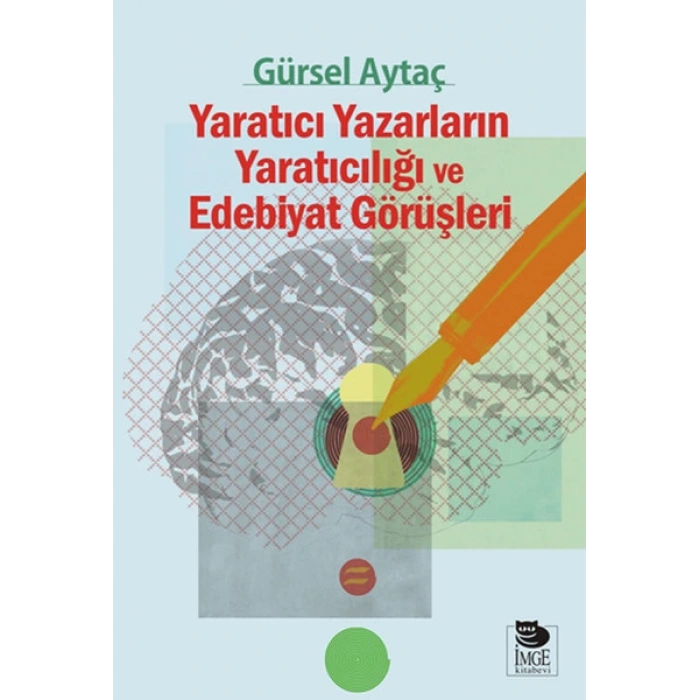 Yaratıcı Yazarların Yaratıcılığı ve Edebiyat Görüşleri