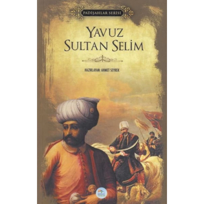 Yavuz Sultan Selim - Padişahlar Serisi