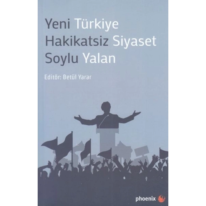 Yeni Türkiye Hakikatsiz Siyaset Soylu Yalan