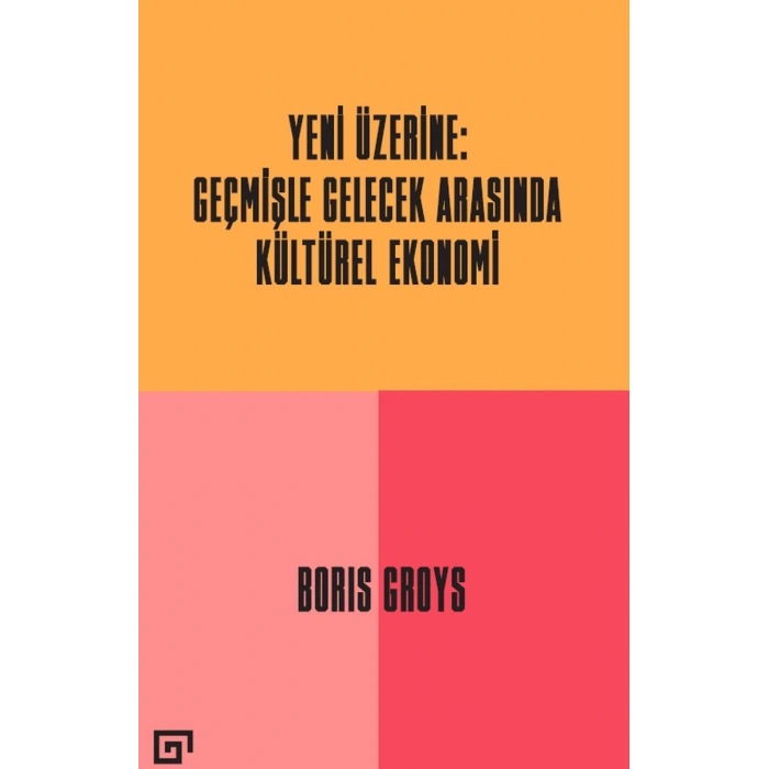 Yeni Üzerine - Geçmişle Gelecek Arasında Kültürel Ekonomi