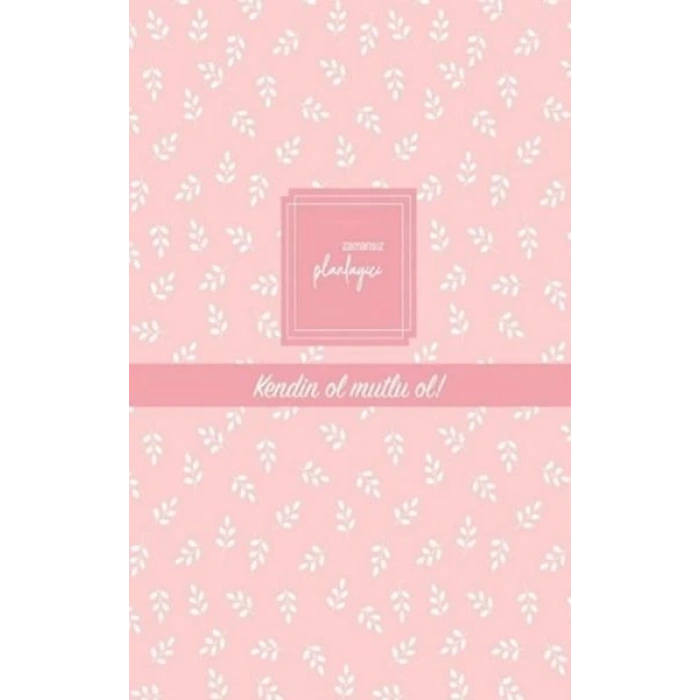 Zamansız Planlayıcı - Kendin Ol , Mutlu Ol! (Ciltli)