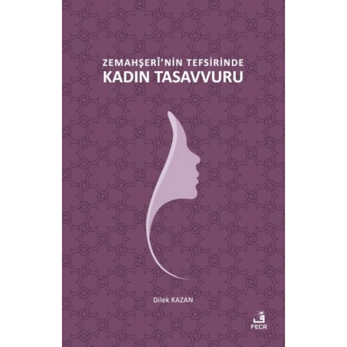 Zemahşerî’nin Tefsirinde Kadın Tasavvuru