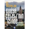 21. Yüzyılda Evliya Çelebi’Nin İzinde