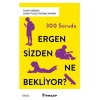 300 Soruda Ergen Sizden Ne Bekliyor?