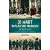 31 Mart İhtilalinin Tarihçesi