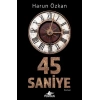 45 Saniye