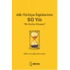 AB - Türkiye İlişkilerinin 50 Yılı