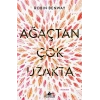 Ağaçtan Çok Uzakta