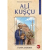 Ali Kuşçu - Ünlü Türk Dâhileri