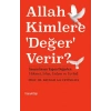 Allah Kimlere Değer Verir?
