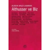 Althusser ve Biz