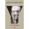 Amcam Ahmed Emin- Yaşamından Kesitler
