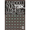Anadolu’nun Türkleşmesi ve Kültürel Hayatı
