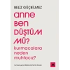 Anne Ben Düştüm mü?
