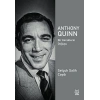 Anthony Quinn Bir Karakterin Doğuşu
