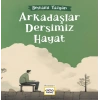 Arkadaşlar Dersimiz Hayat