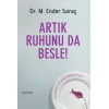Artık Ruhunu da Besle!