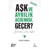 Aşk ve Ayrılık Acısı Nasıl Geçer?