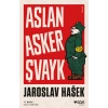 Aslan Asker Şvayk ve Dünya Savaşında Başından Geçenler