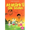 Atatürkü Çok Sevdim