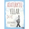 Atatürk’lü Yıllar