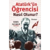 Atatürkün Öğrencisi Nasıl Olunur?